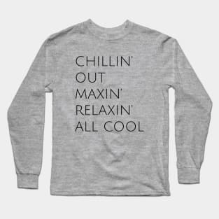 Fresh Prince, Chillin Out Maxin Relaxin All Cool, Kelly Design Company Long Sleeve T-Shirt